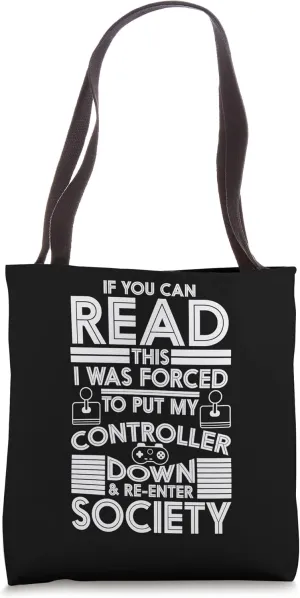 Forced To Put Controller Down Re-enter Society Funny Gamer Tote Bag