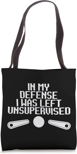In My Defense I Was Left Unsupervised Pinball Game Tote Bag
