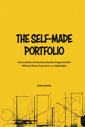 The Self-Made Portfolio: How to Build a Professional-Quality Design Portfolio Without Clients, Experience, or a Big Budget. Hardcover – February 28, 2025